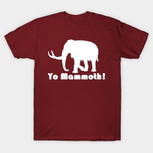 Yo Mammoth! White T-Shirt